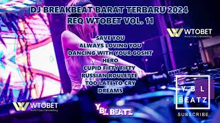 DJ BREAKBEAT BARAT TERBARU 2024 REQ WTOBET VOL. 11 By Y.B.L Beatz FULL BASS