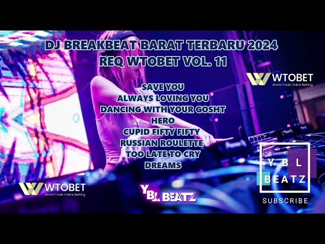 DJ BREAKBEAT BARAT TERBARU 2024 REQ WTOBET VOL. 11 By Y.B.L Beatz FULL BASS class=