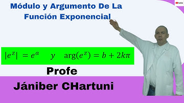 Módulo y Argumento De La  Función Exponencial