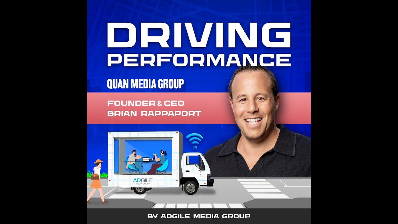 Driving Performance Season S3E10: Featuring Brian Rappaport, Founder & CEO of Quan Media Group