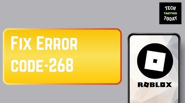 How To Fix Roblox Error Code 268 On Mobile [SOLVED]