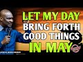 Let my day bring forth good things in may  apostle joshua selman