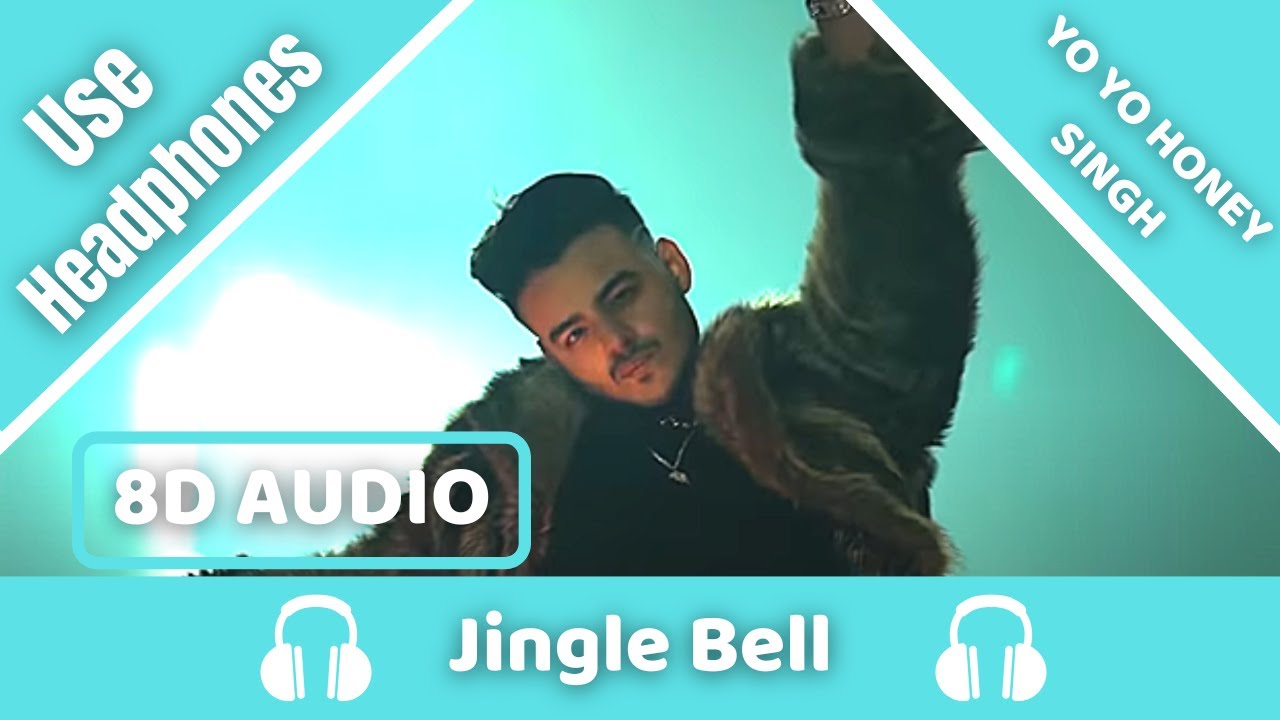 Jingle Bell (8D AUDIO) Hommie Dilliwala Ft. Yo Yo Honey Singh 8D Acoustica YouTube