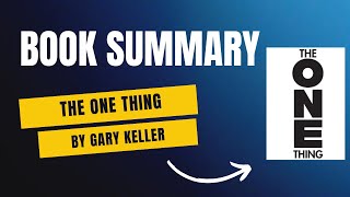 The One Thing — Gary Keller & Jay Papasan | 8 Min Summary