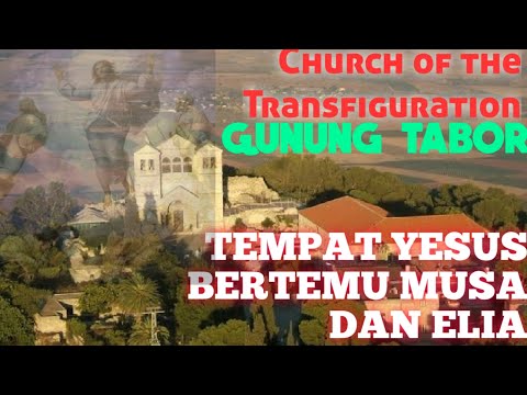 GUNUNG TABOR - TEMPAT YESUS BERTEMU NABI MUSA dan ELIA