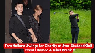 Tom Holland Hits the Golf Course for Charity with Celebs | Day Off from West End's Romeo & Juliet