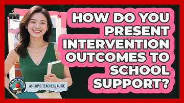 How Do You Present Intervention Outcomes To School Support?