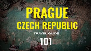 PRAGUE, Czech Republic Ultimate Travel Guide 101