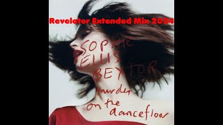Sophie Ellis Bextor - Murder On The Dancefloor (The Revelator Extended Mix 2024)