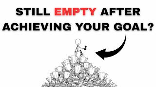 Why Everyone Feels Empty After Achieving Their Goals Wealth