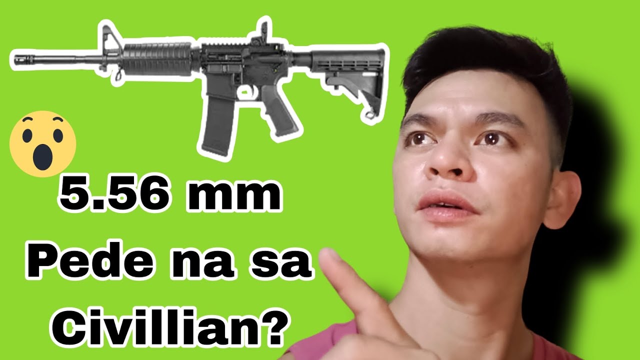 5.56mm PEDE NA SA CIVILLIAN DITO SA PINAS? 