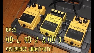 BOSS OD-1, OD-2 & OD-3 SHOOTOUT BOSS OD-1, OD-2 & OD-3 SHOOTOUT
