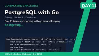 PostgreSQL with Go - Day 11/60 60 Day Go Backend Engineering Challenge