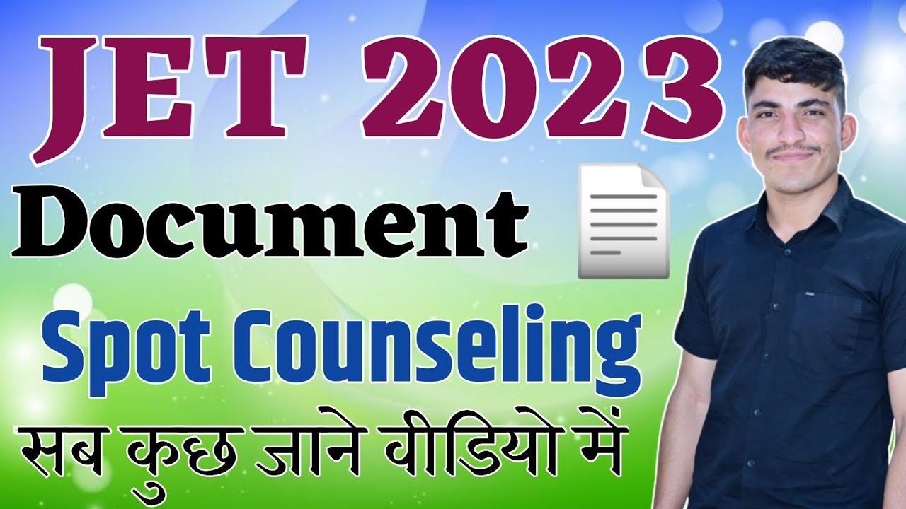JET COUNSELLING DOCUMENTS. JET 2023 SPOT COUNSELLING. By:- Dev Saran 