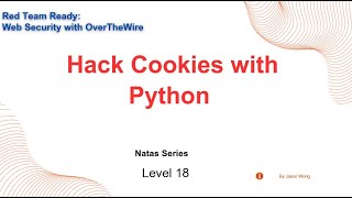 CTF | OverTheWire | Wargames | Natas | Level 18 | Hacking Cookies with Python