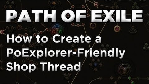 Path of Exile: How to Create an Effective Shop Thread to Sell Your Gear