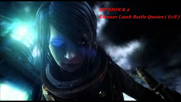 Bioshock 2 : Eleanor Lamb Battle Quotes/Dialogue