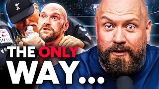 The Only Way TYSON FURY Can Save His Legacy…