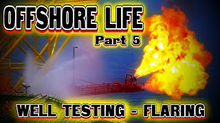 OFFSHORE LIFE (Part 5 )- Well Testing FLARING. Malaysia Offshore
