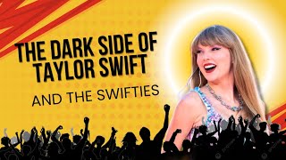 The Dark Side of Taylor Swift's Fame: The Truth About Swifties
