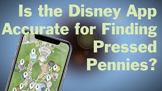 Is the Disney App accurate for Finding Pressed Pennies?