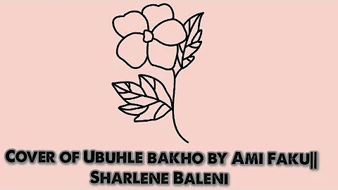 Cover Of Ubuhle bakho by Ami Faku||Sharlene Baleni