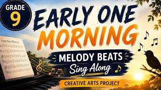 EARLY ONE MORNING BEAUTIFUL MELODY BEATS | SING ALONG GRADE 9 PROJECT