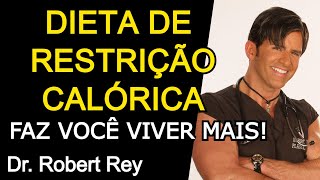 DIETA DE RESTRIÇÃO CALÓRICA FAZ VOCÊ VIVER MAIS - Dr. Rey