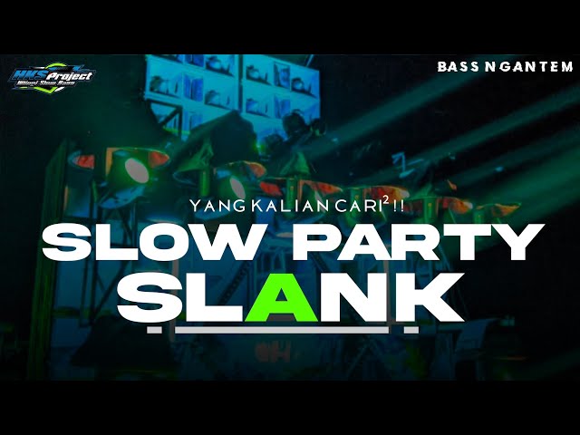 DJ SLOW PARTY SLANK VIRUS BASS NGANTEM || BY HKS PROJECT YANG KALIAN CARI class=