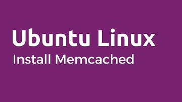 Memcached - How to Install Memcached on Ubuntu