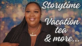 STORYTIME | Vacation Tea \& More| QUEENSTEEZTV