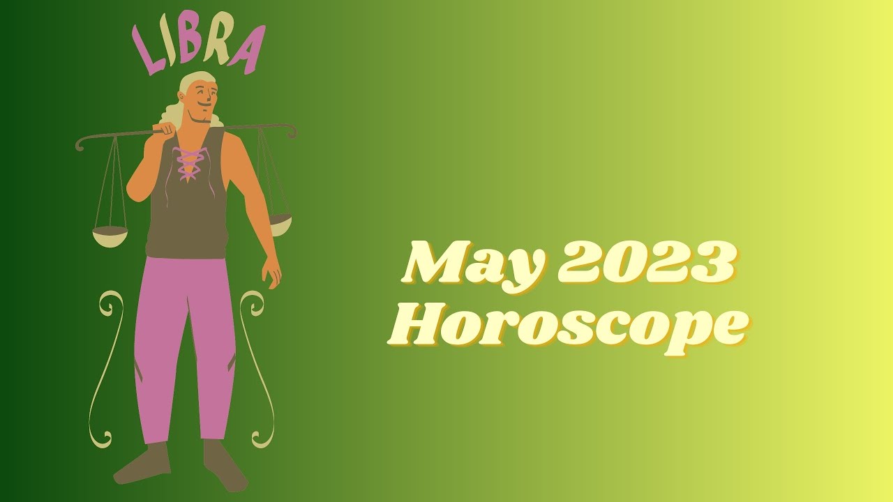Libra May 2023 Horoscope YouTube