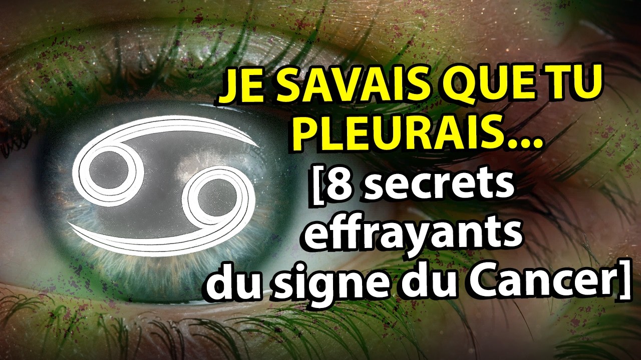 Pourquoi les CANCERS savent-ils TOUT ? 8 secrets terrifiants du signe.