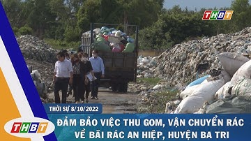 ĐẢM BẢO VIỆC THU GOM, VẬN CHUYỂN RÁC VỀ BÃI RÁC AN HIỆP, HUYỆN BA TRI