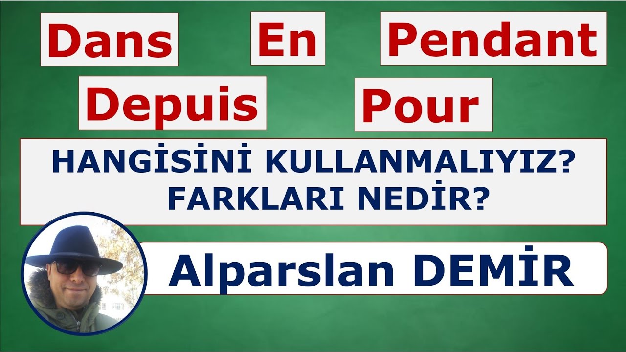 Fransızca Zaman Belirten Edatlar - Dans, En, Pendant, depuis, Pour