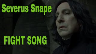 Severus Snape - Fight Song