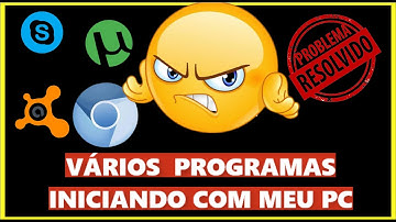 COMO DESATIVAR PROGRAMAS QUE INICIAM COM O WINDOWS 7,8,10