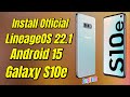 Install Official LineageOS 22.1 Android 15 ON Galaxy S10e -English Guide-