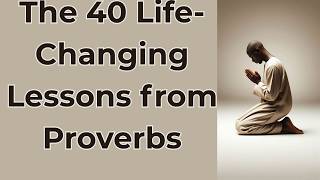 The 40 Life-Changing Lessons from Proverbs | Biblical Wisdom for Daily Living