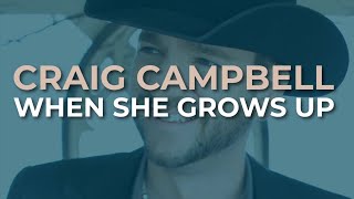 Watch Craig Campbell When She Grows Up video