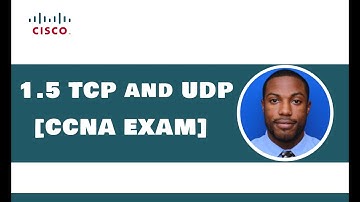 1.5 Compare TCP to UDP - CCNA