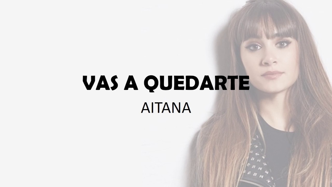 Aitana Vas a quedarte YouTube Aitana Vas a quedarte YouTube