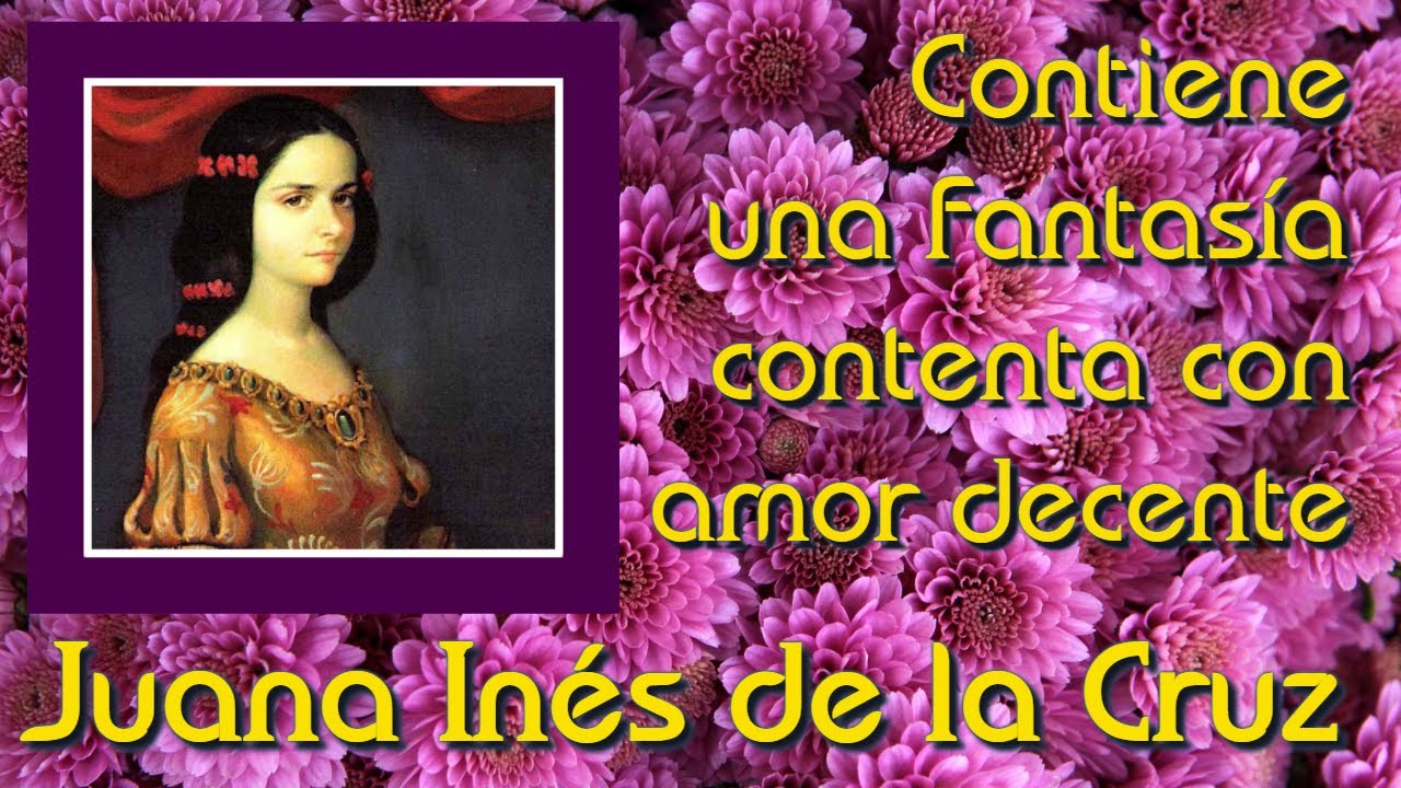 Juana Inés de la Cruz - Contiene una fantasía... Poesía en YouTube