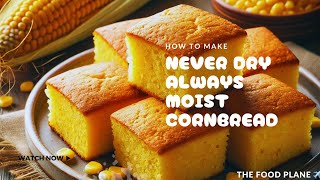 How To Make The Perfect Cornbread Every Time No Eggs, No Milk