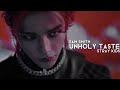 SAM SMITH STRAY KIDS UNHOLY TASTE Mashup W Lyrics SAM SMITH STRAY KIDS UNHOLY TASTE Mashup W Lyrics