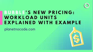 Bubble's new pricing: Workload Units Explained with Live App Example | Bubble.io Tutorials