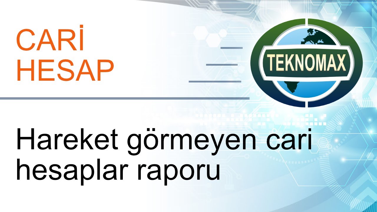 Hareket Görmeyen Cari Hesaplar - Teknomax Ticari