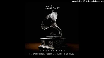 01. Ntokzin - Manyonyoba (feat. MalumNator, 2woshot, Stompiiey & Dr Thulz)