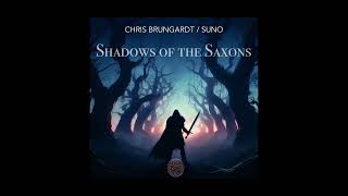 Shadows of the Saxons - Chris Brungardt / Suno