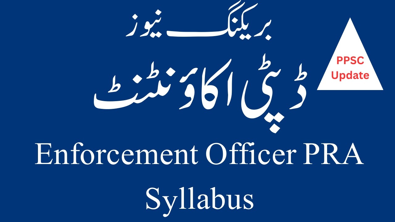 Breaking News II Deputy Accountant 60 Jobs II Enforcement Officer PRA Syllabus II PPSC Update